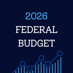 2026 Federal Budget: Big tax changes, but do not panic yet